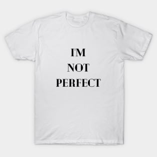 I'm not perfect T-Shirt